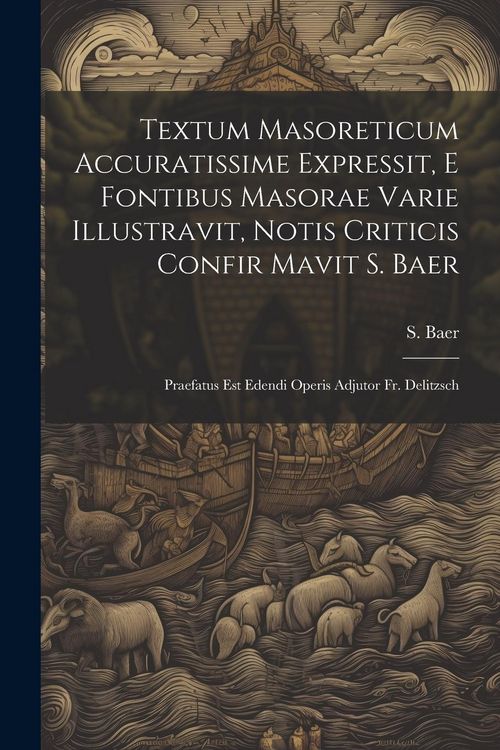 Produktbild: Textum Masoreticum Accuratissime Expressit, E Fontibus Masorae Varie Illustravit, Notis Criticis Confir Mavit S. Baer