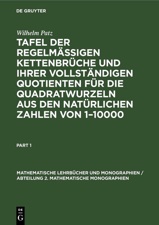 Produktbild: Tafel der regelm&auml;ssigen Kettenbr&uuml;che und ihrer vollst&auml;ndigen Quotienten f&uuml;r die Quadratwurzeln aus den nat&uuml;rlichen Zahlen von 1&ndash;10000