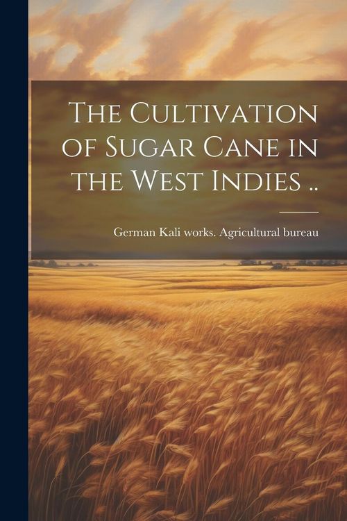 Produktbild: The Cultivation of Sugar Cane in the West Indies ..