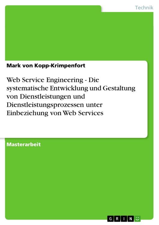 Produktbild: Web Service Engineering - Die systematische Entwicklung und Gestaltung von Dienstleistungen und Dienstleistungsprozessen unter Einbeziehung von Web Se