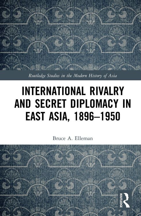 Produktbild: International Rivalry and Secret Diplomacy in East Asia, 1896-1950