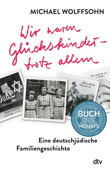 Produktbild: Wir waren Gl&uuml;ckskinder &ndash; trotz allem. Eine deutschj&uuml;dische Familiengeschichte