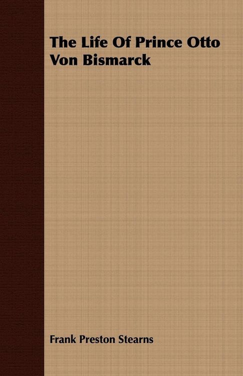 Produktbild: The Life Of Prince Otto Von Bismarck