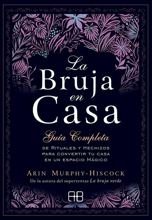Produktbild: La bruja en casa : gu&iacute;a completa de rituales y hechizos para convertir tu casa en un espacio m&aacute;gico
