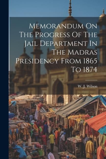 Produktbild: Memorandum On The Progress Of The Jail Department In The Madras Presidency From 1865 To 1874