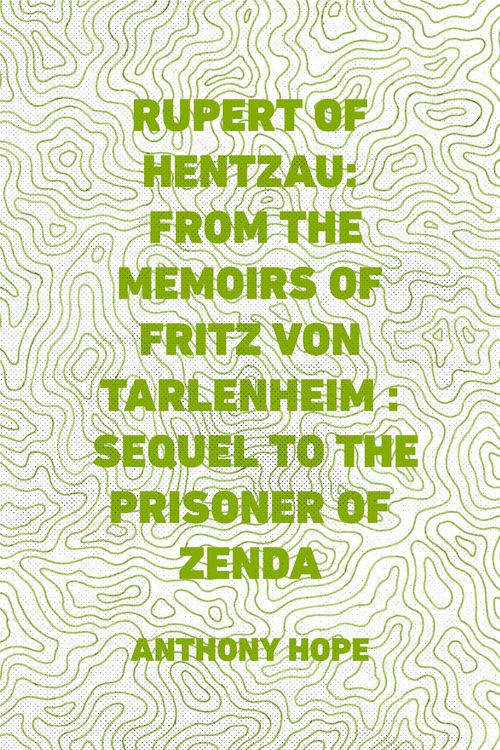 Produktbild: Rupert of Hentzau: From The Memoirs of Fritz Von Tarlenheim : Sequel to The Prisoner of Zenda