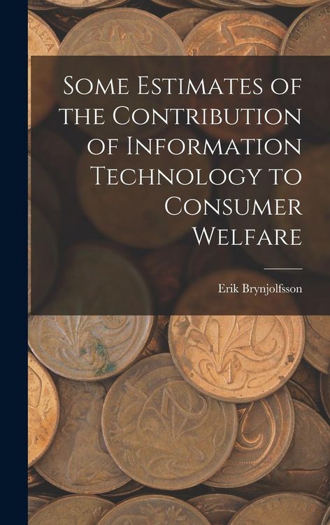 Produktbild: Some Estimates of the Contribution of Information Technology to Consumer Welfare