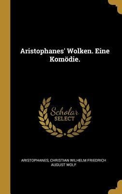 Produktbild: Aristophanes' Wolken. Eine Kom&ouml;die.