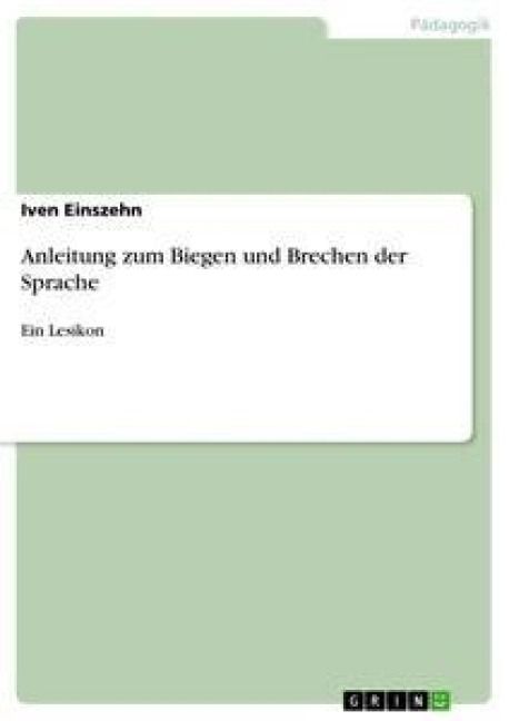 Produktbild: Anleitung zum Biegen und Brechen der Sprache