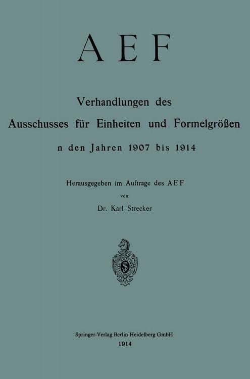 Produktbild: AEF Verhandlungen des Ausschusses f&uuml;r Einheiten und Formelgr&ouml;&szlig;en in den Jahren 1907 bis 1914