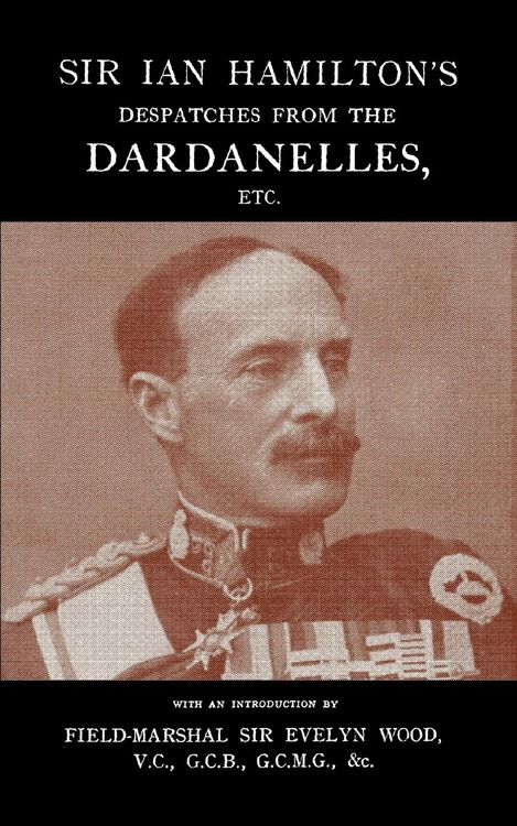Produktbild: Sir Ian Hamilton's Despatches from the Dardanlles, Etc.