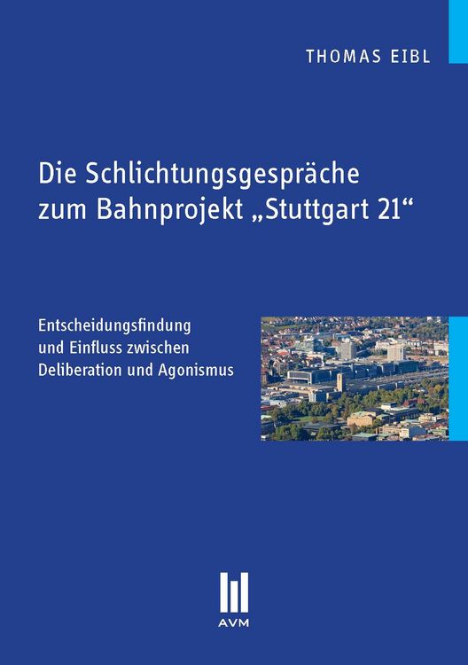 Produktbild: Die Schlichtungsgespr&auml;che zum Bahnprojekt &bdquo;Stuttgart 21&ldquo;