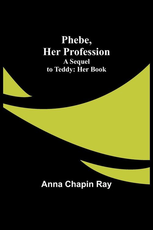 Produktbild: Phebe, Her Profession;A Sequel to Teddy