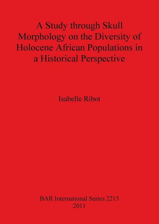 Produktbild: A Study through Skull Morphology on the Diversity of Holocene African Populations in a Historical Perspective