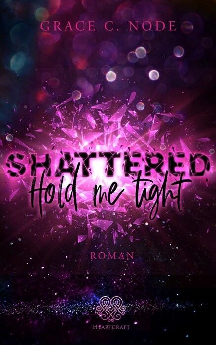 Produktbild: Shattered - Hold me tight (Band 1)