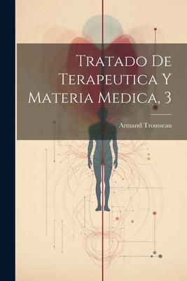 Produktbild: Tratado De Terapeutica Y Materia Medica, 3