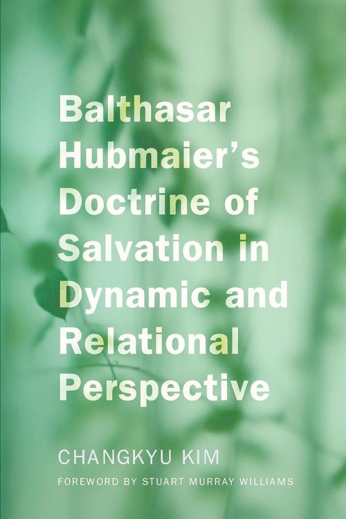 Produktbild: Balthasar Hubmaier's Doctrine of Salvation in Dynamic and Relational Perspective