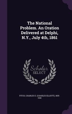 Produktbild: The National Problem. An Oration Delivered at Delphi, N.Y., July 4th, 1861