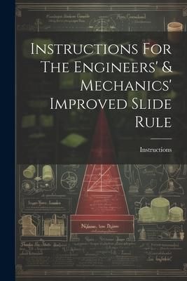 Produktbild: Instructions For The Engineers' & Mechanics' Improved Slide Rule