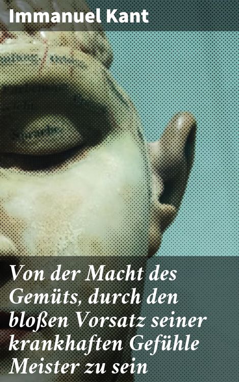 Produktbild: Von der Macht des Gem&uuml;ts, durch den blo&szlig;en Vorsatz seiner krankhaften Gef&uuml;hle Meister zu sein