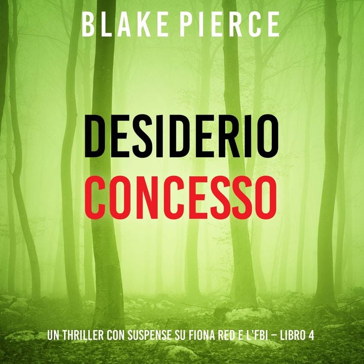Produktbild: Desiderio Concesso (Un thriller con suspense su Fiona Red e l'FBI &ndash; Libro 4)