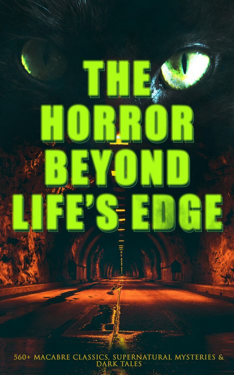 Produktbild: The Horror Beyond Life's Edge: 560+ Macabre Classics, Supernatural Mysteries & Dark Tales