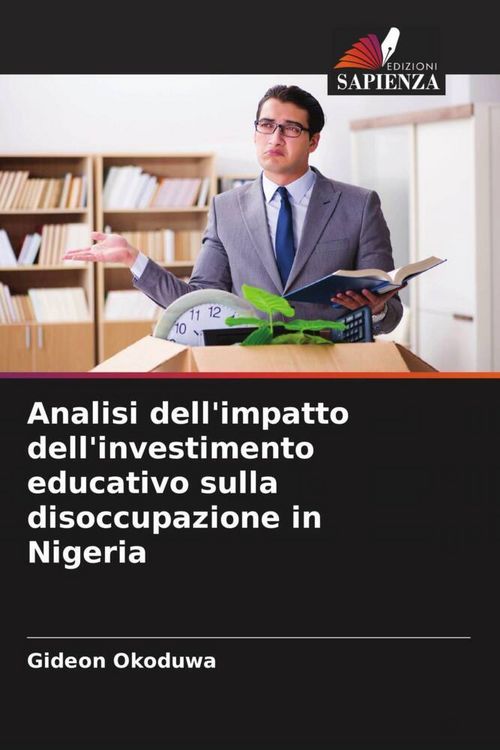 Produktbild: Analisi dell'impatto dell'investimento educativo sulla disoccupazione in Nigeria