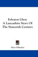Produktbild: Erleston Glen: A Lancashire Story of the Sixteenth Century