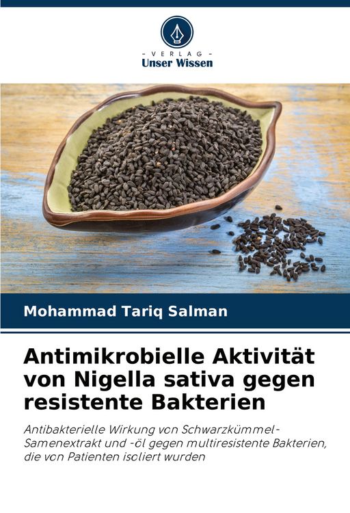 Produktbild: Antimikrobielle Aktivit&auml;t von Nigella sativa gegen resistente Bakterien