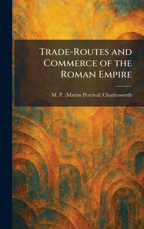 Produktbild: Trade-Routes and Commerce of the Roman Empire