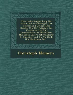 Produktbild: Historische Vergleichung Der Sitten Und Verfassungen, Der Gesetze Und Gewerbe Des Handels Und Der Religion, Der Wissenschaften Und Lehranstalten Des M