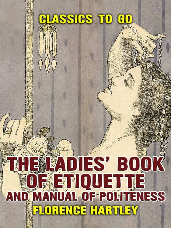 Produktbild: The Ladies' Book of Etiquette, and Manual of Politeness