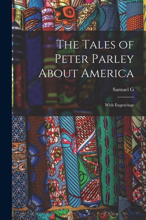Produktbild: The Tales of Peter Parley About America: With Engravings