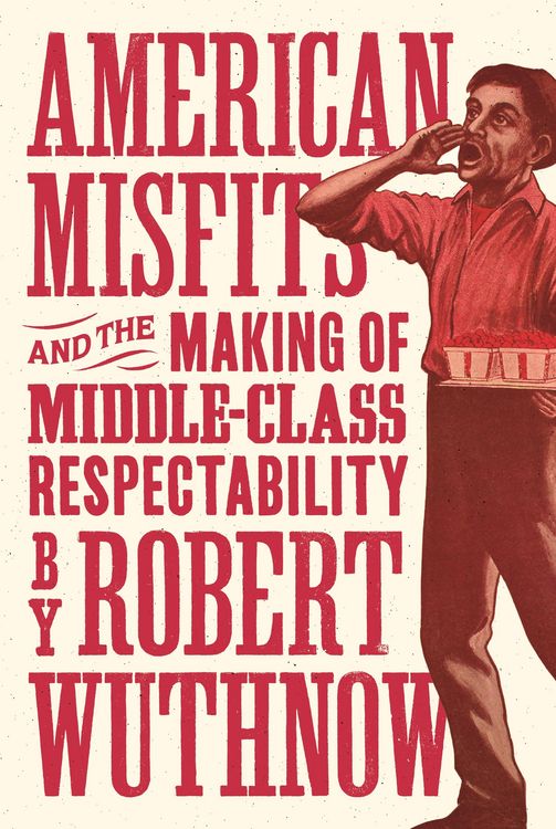 Produktbild: American Misfits and the Making of Middle-Class Respectability