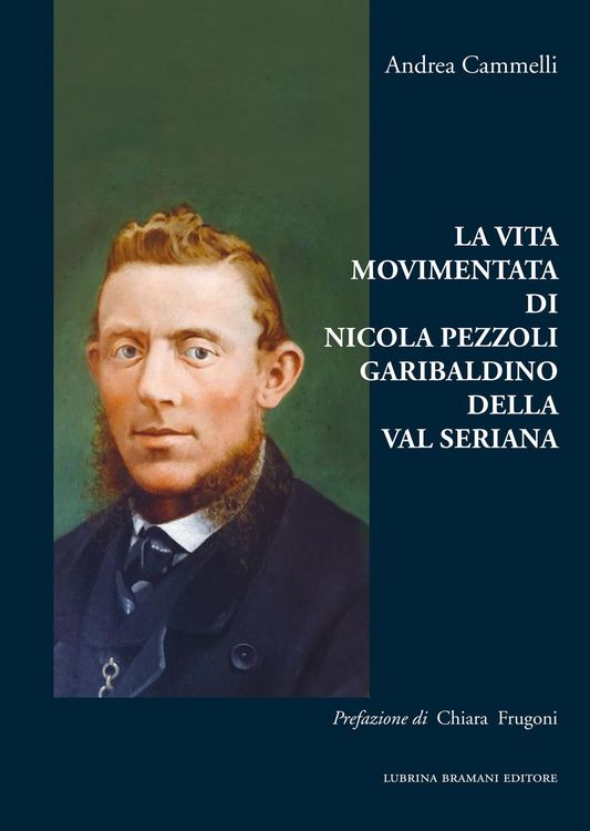 Produktbild: La vita movimentata di Nicola Pezzoli Garibaldino della Val Seriana