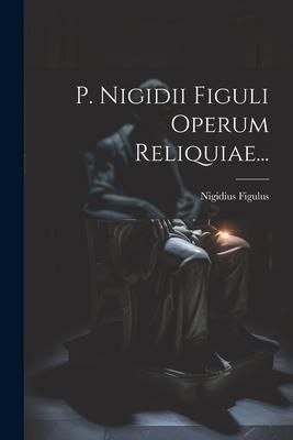 Produktbild: P. Nigidii Figuli Operum Reliquiae...