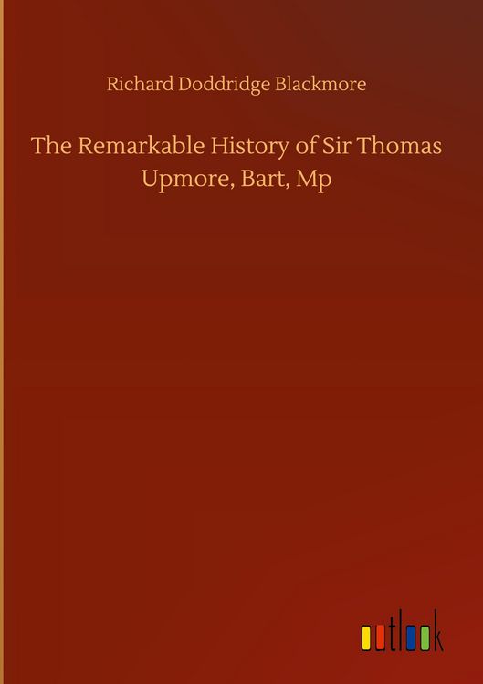 Produktbild: The Remarkable History of Sir Thomas Upmore, Bart, Mp