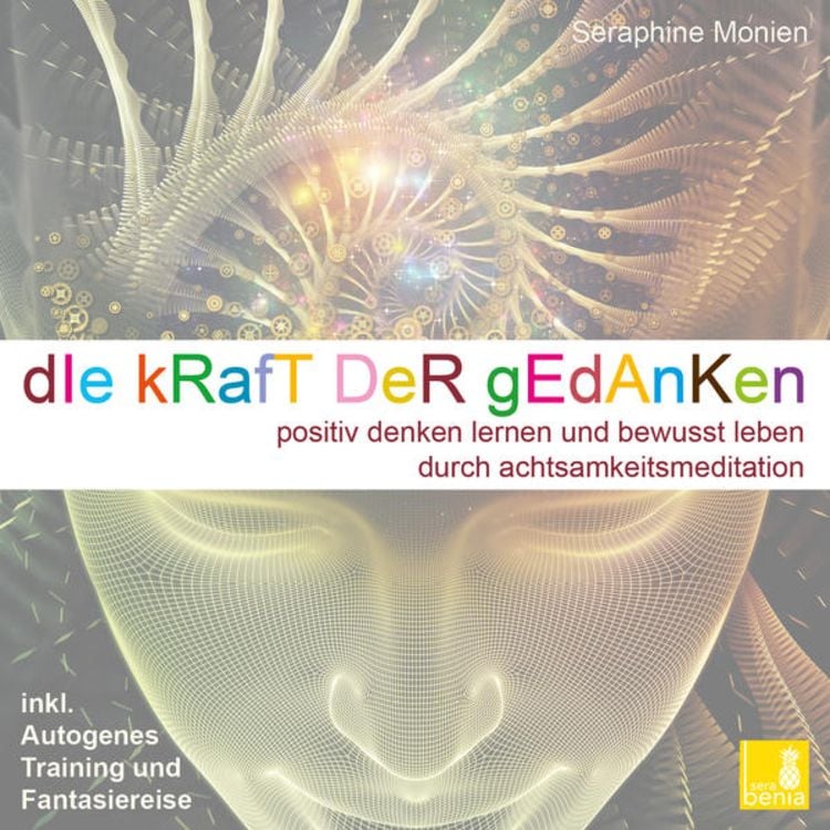 Produktbild: Die Kraft der Gedanken &ndash; Positiv denken lernen und bewusst leben durch Achtsamkeitsmeditation / inkl. Autogenes Training {Mentaltraining CD}