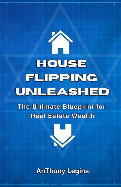 Produktbild: House Flipping Unleashed: The Ultimate Blueprint for Real Estate Wealth