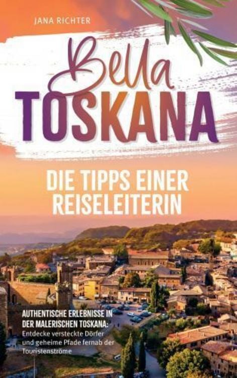 Bild vom Artikel Bella Toskana: Die Tipps einer Reiseleiterin | Authentische Erlebnisse in der malerischen Toskana vom Autor Jana Richter