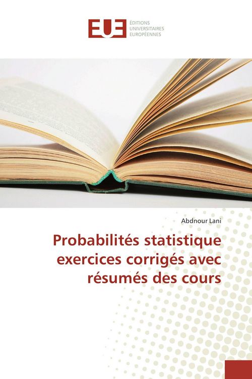 Produktbild: Probabilit&eacute;s statistique exercices corrig&eacute;s avec r&eacute;sum&eacute;s des cours