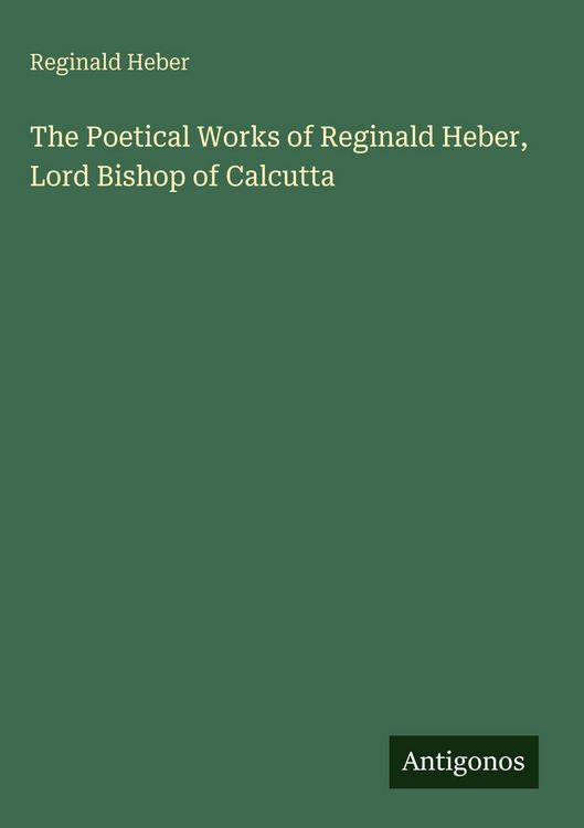 Produktbild: The Poetical Works of Reginald Heber, Lord Bishop of Calcutta