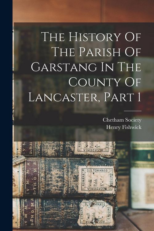 Produktbild: The History Of The Parish Of Garstang In The County Of Lancaster, Part 1