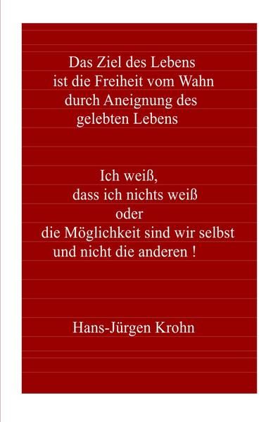 Produktbild: Ich wei&szlig;, dass ich nichts wei&szlig; oder die M&ouml;glichkeit sind wir selbst und nicht die anderen !