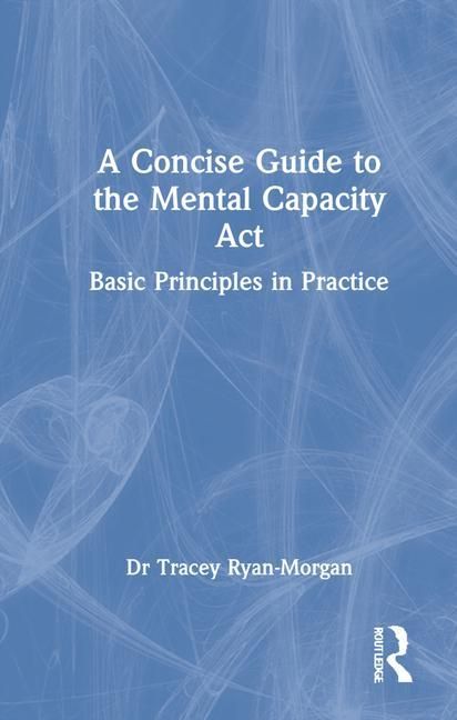 Produktbild: Ryan-Morgan, T: A Concise Guide to the Mental Capacity Act