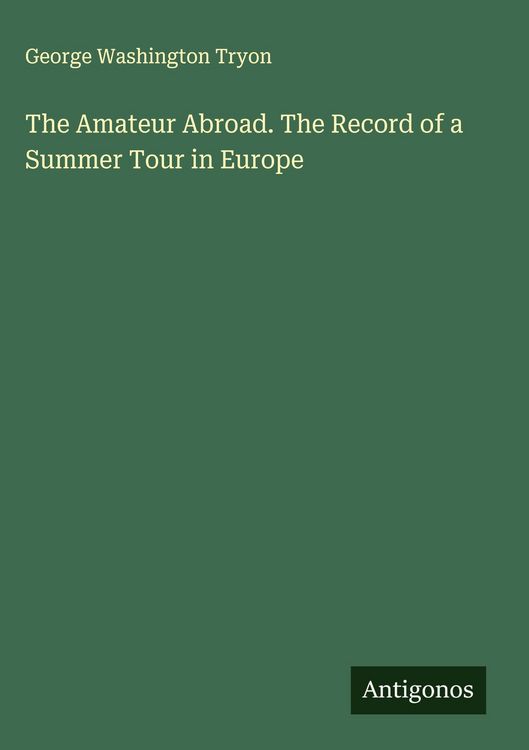 Produktbild: The Amateur Abroad. The Record of a Summer Tour in Europe