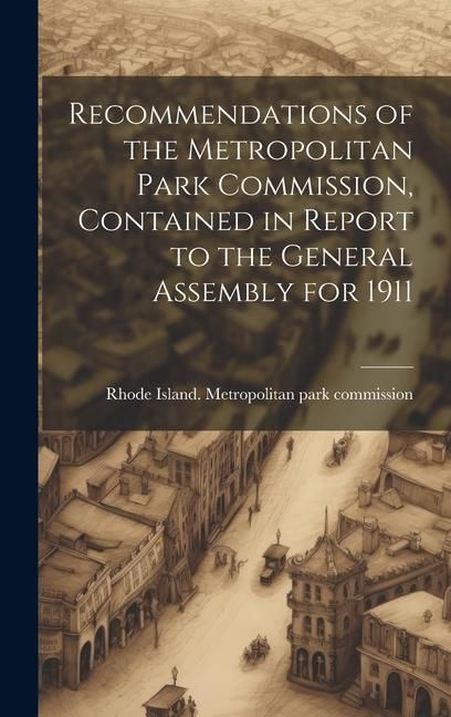 Produktbild: Recommendations of the Metropolitan Park Commission, Contained in Report to the General Assembly for 1911
