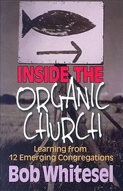 Produktbild: Inside the Organic Church: Learning from 12 Emerging Congregations
