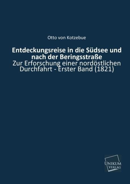 Produktbild: Kotzebue, O: Entdeckungsreise in die S&uuml;dsee und nach der Ber