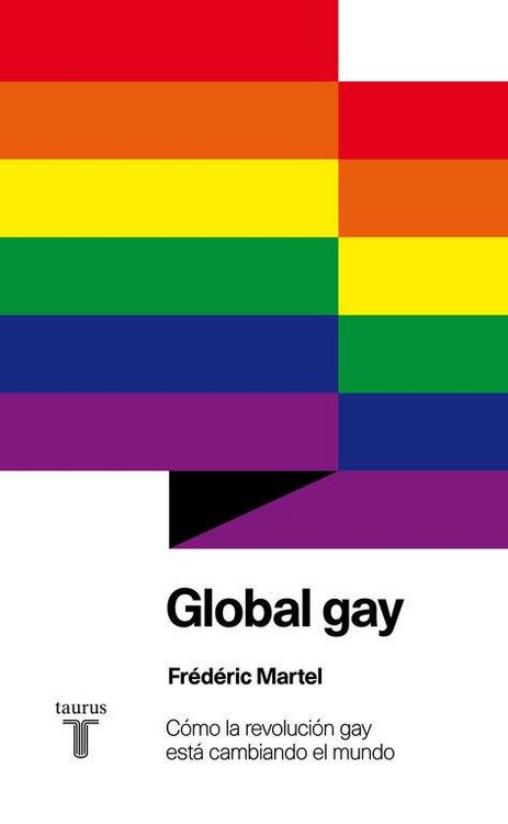Produktbild: Global gay : c&oacute;mo la revoluci&oacute;n gay est&aacute; cambiando el mundo